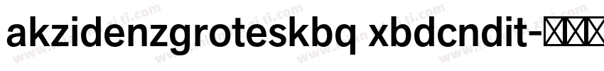 akzidenzgroteskbq xbdcndit字体转换